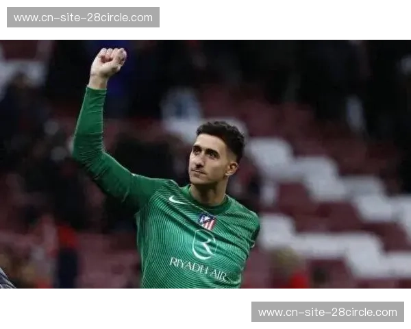 马竞门将位置轮换明确 奥布拉克联赛穆索杯赛分工 马竞门将位置轮换明确 奥布拉克联赛穆索杯赛分工